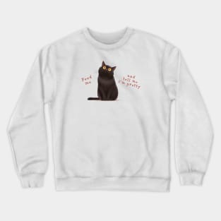 Feed Me and Tell Me I'm Pretty Crewneck Sweatshirt